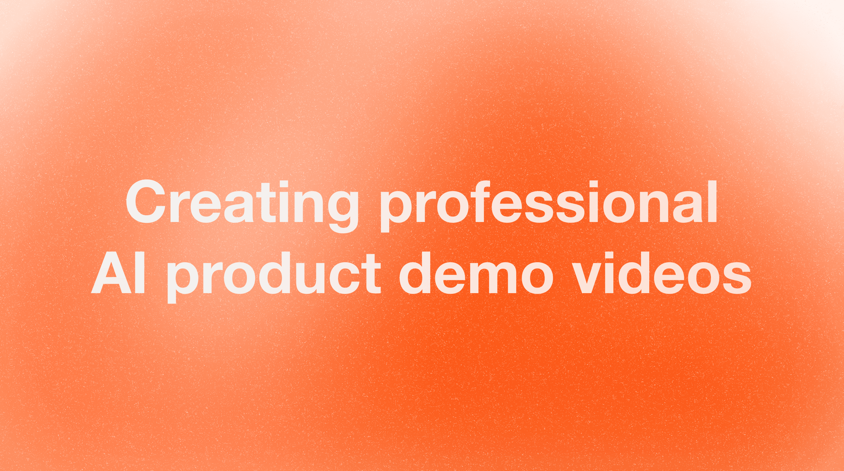 AI Product Demo Video: Showcase Your Software in Minutes