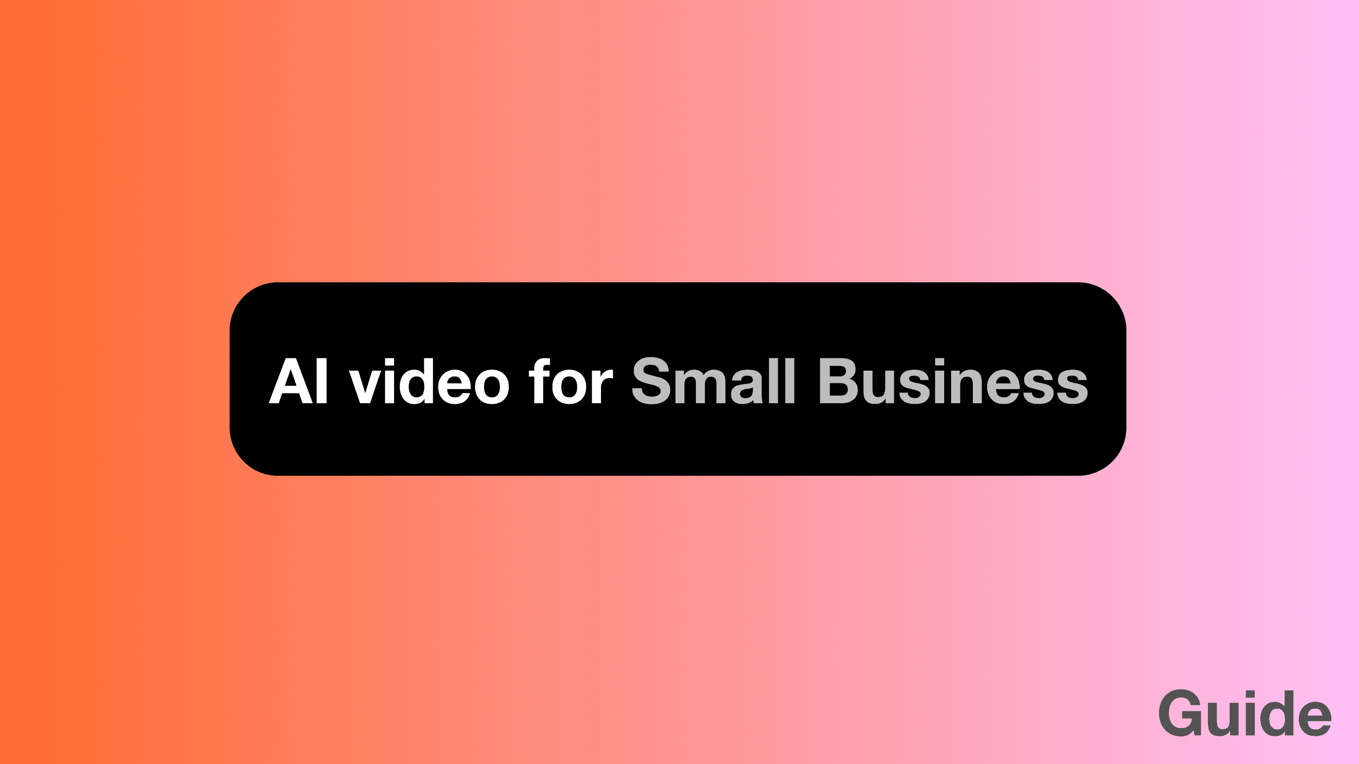 AI Video for Small Business: The Complete Guide