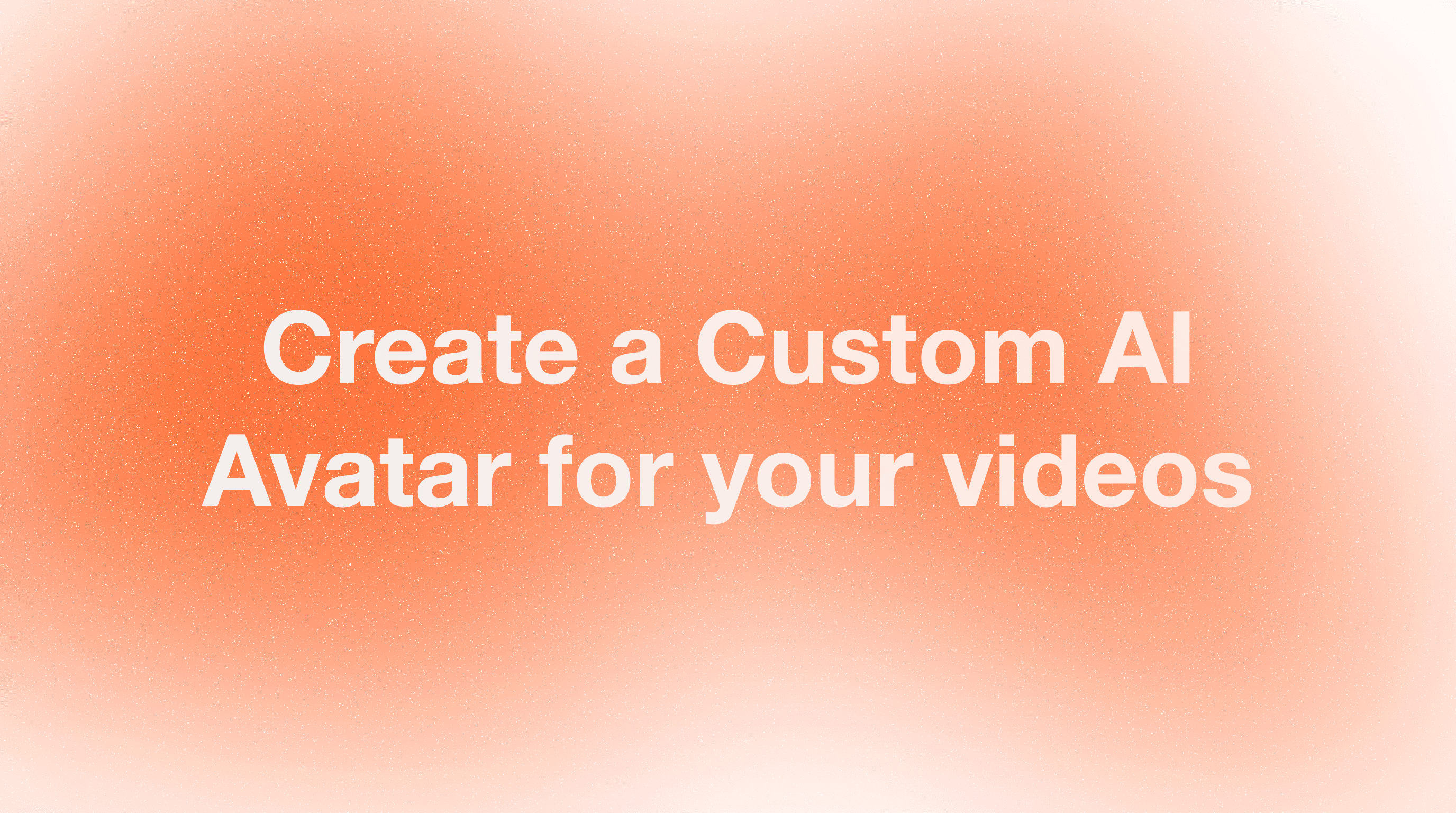 How to Create a Custom AI Avatar for Your Videos