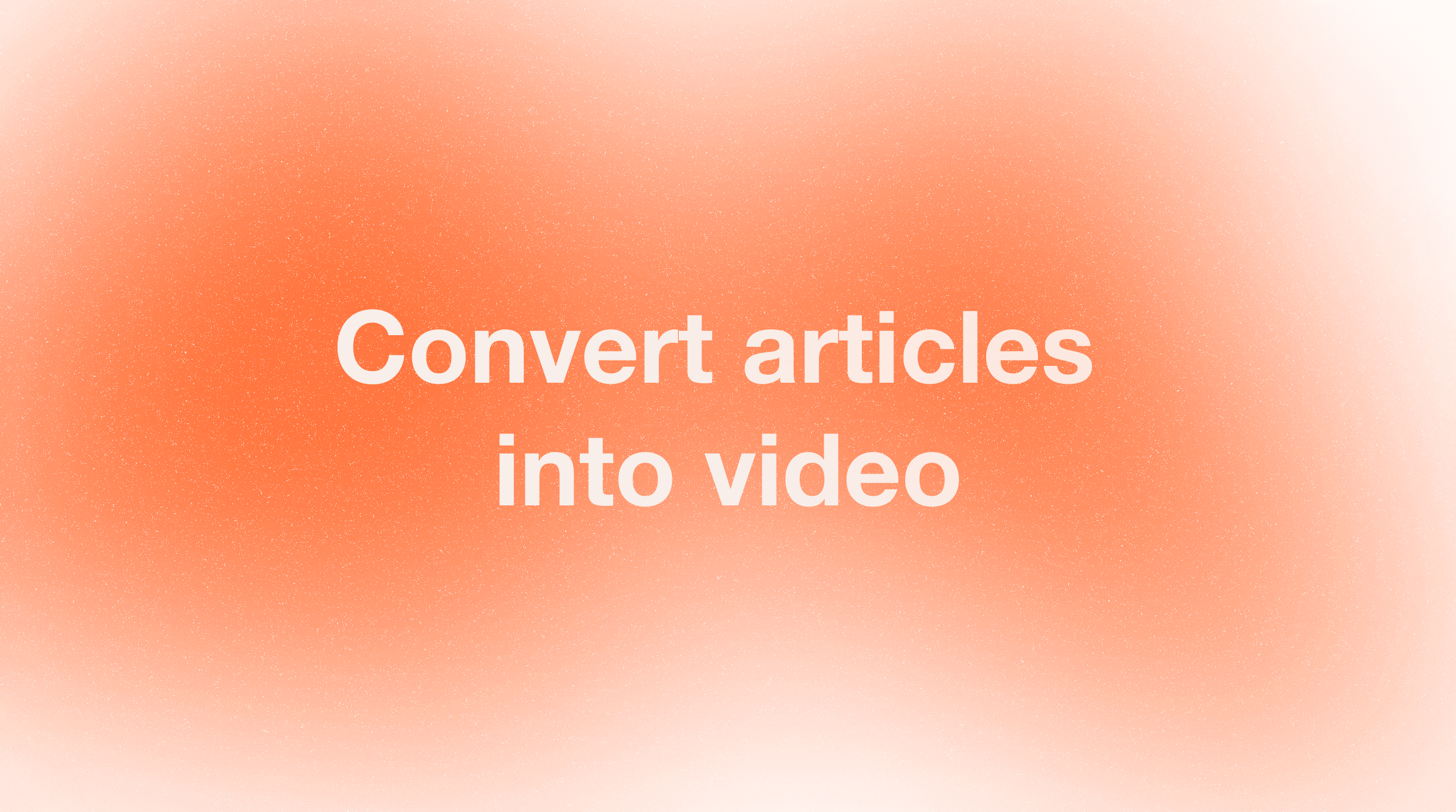 How Publishers Use AI to Turn Articles into Video