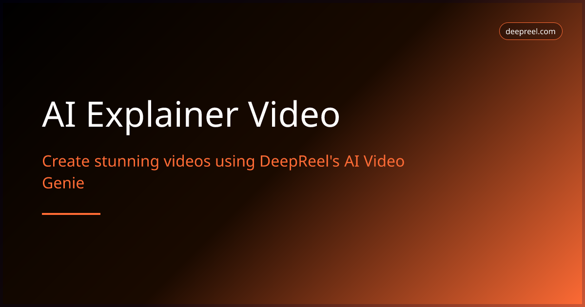 AI Explainer Video Maker — Create explainer videos with AI | DeepReel Tools