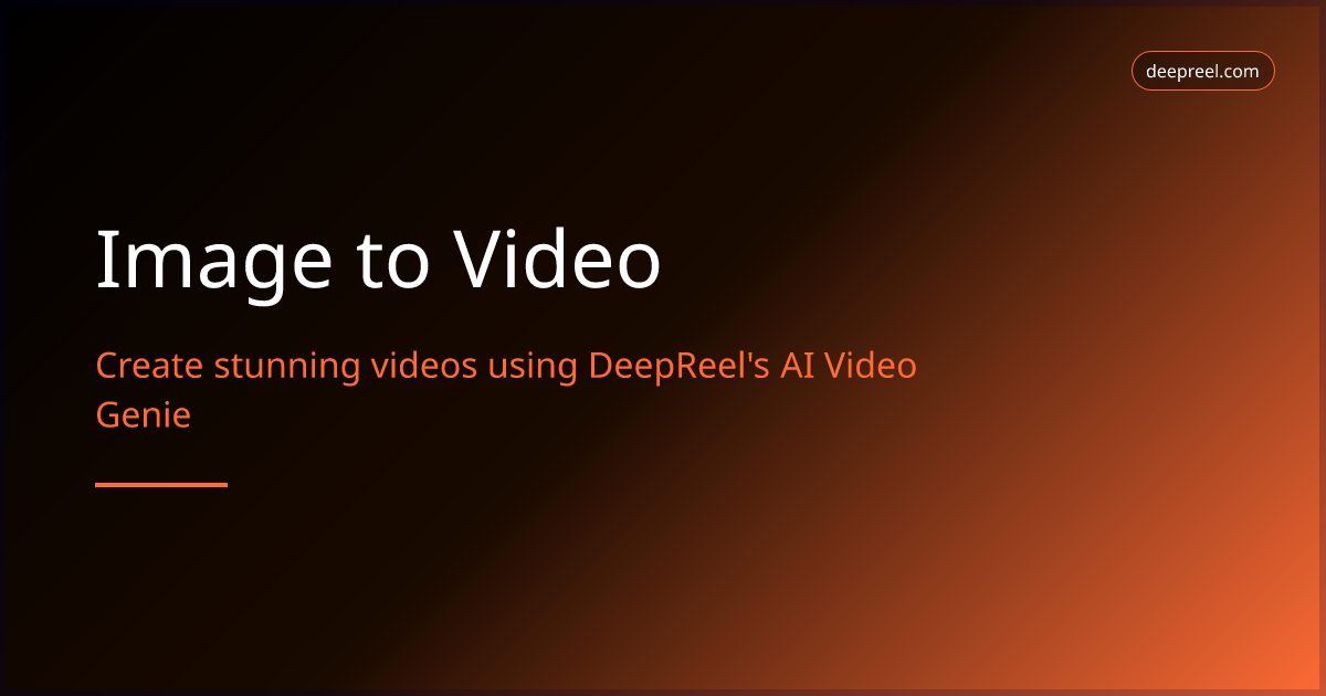 Image to Video — Turn any photo into a video with AI | DeepReel Tools
